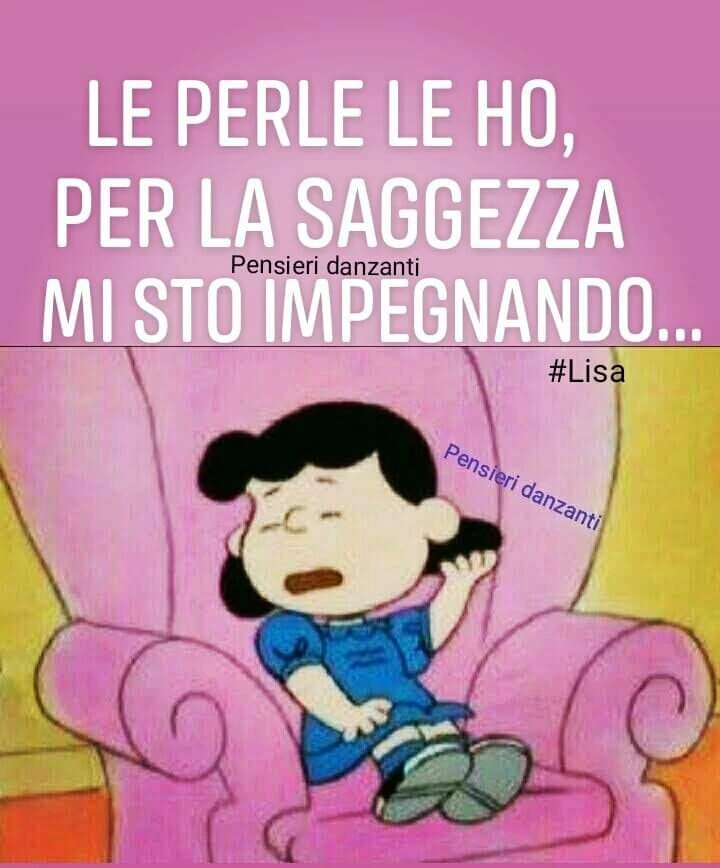 Le perle le ho per la saggezza mi sto impegnando