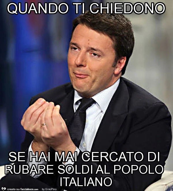 Quando ti chiedono se hai mai cercato di rubare soldi al popolo italiano
