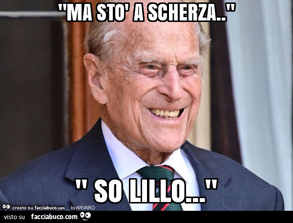 "ma stò a scherza. " " So lillo… "