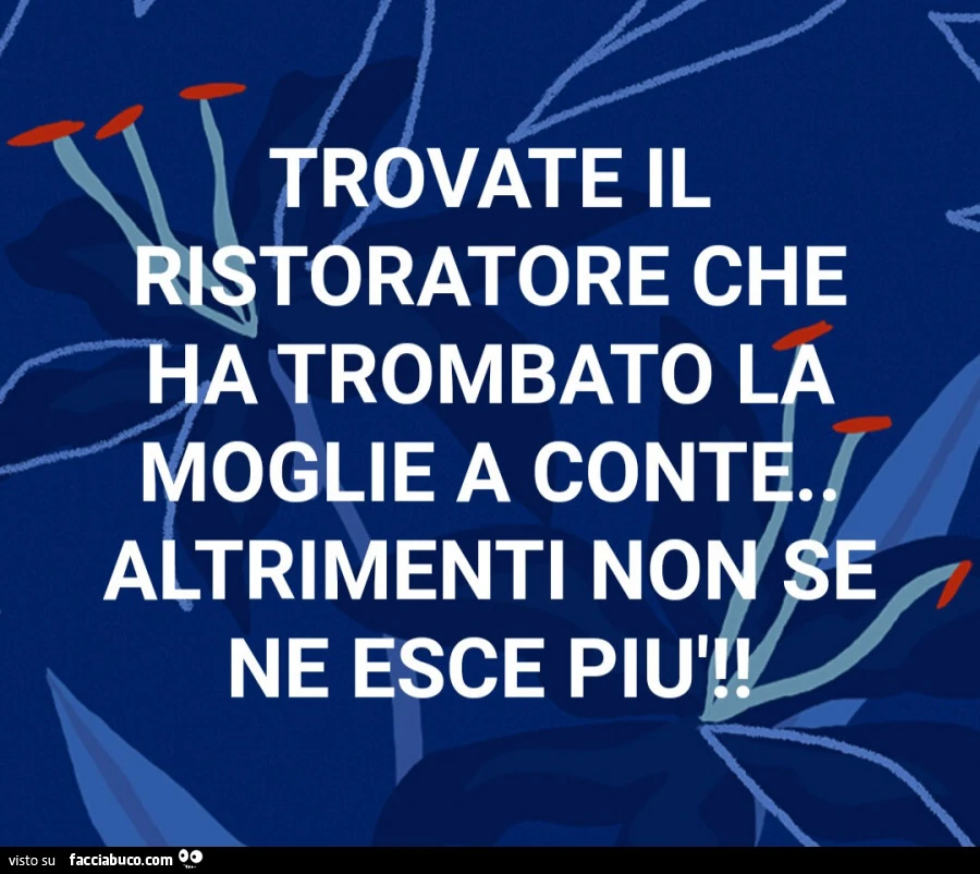Trovate il ristoratore che ha trombato la moglie a Conte altrimenti non se ne esce più