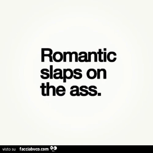 Romantic slaps on the ass
