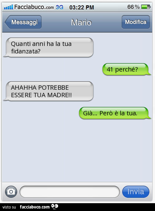 Quanti anni ha la tua fidanzata? 41 perché? AHAHHA POTREBBE ESSERE TUA MADRE! Già… Però è la tua