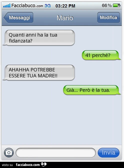 Quanti anni ha la tua fidanzata? 41 perché? AHAHHA POTREBBE ESSERE TUA MADRE! Già&hellip; Però è la tua