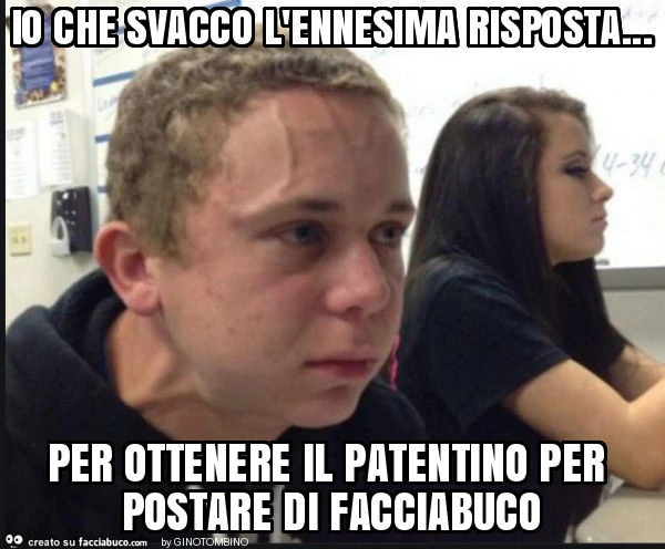Io che svacco l'ennesima risposta&hellip; per ottenere il patentino per postare di facciabuco