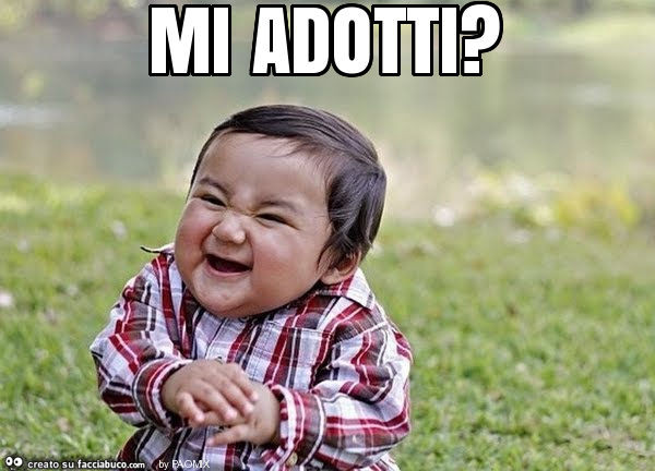 Mi adotti?