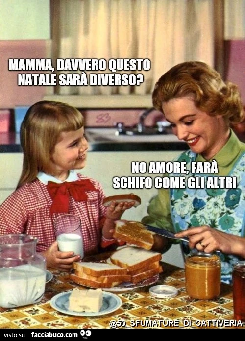 Mamma, davvero questo Natale sarà diverso? No amore, farò schifo come gli altri