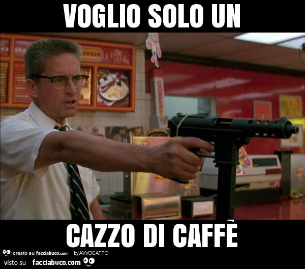 Voglio solo un cazzo di caffè
