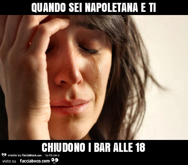 Quando sei napoletana e ti chiudono i bar alle 18