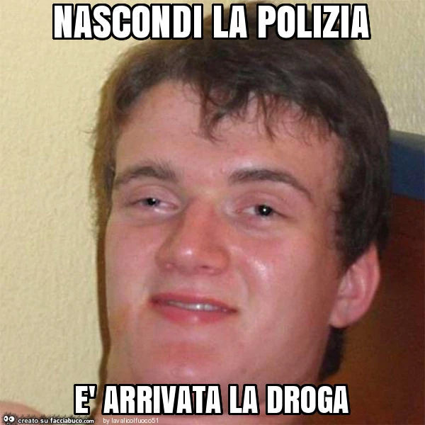 Nascondi la polizia è arrivata la droga