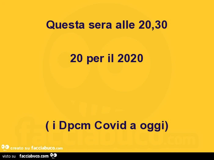 Questa sera alle 20,30 20 per il 2020 ( i dpcm covid a oggi)