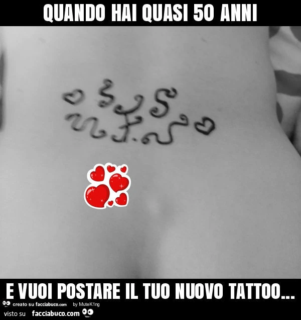 Quando hai quasi 50 anni e vuoi postare il tuo nuovo tattoo