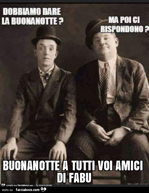 Buonanotte a tutti voi amici di fabu