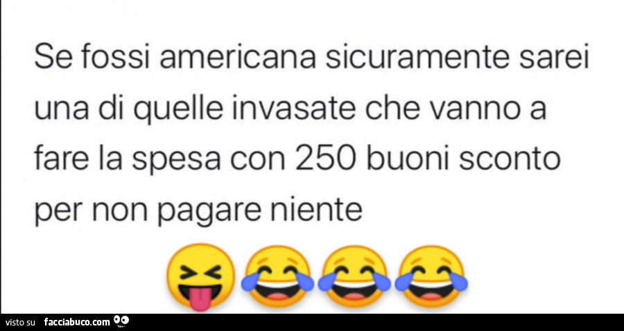 Se fossi un'americana sicuramente sarei una di quelle invasate che vanno a fare la spesa con 250 buoni sconto per pagare niente