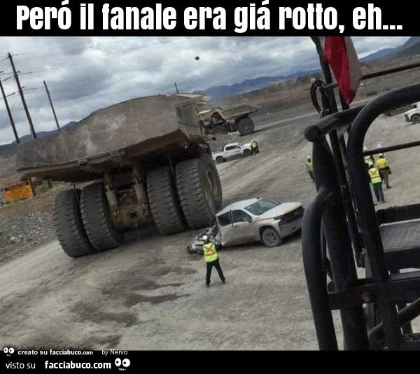 Peró il fanale era giá rotto, eh