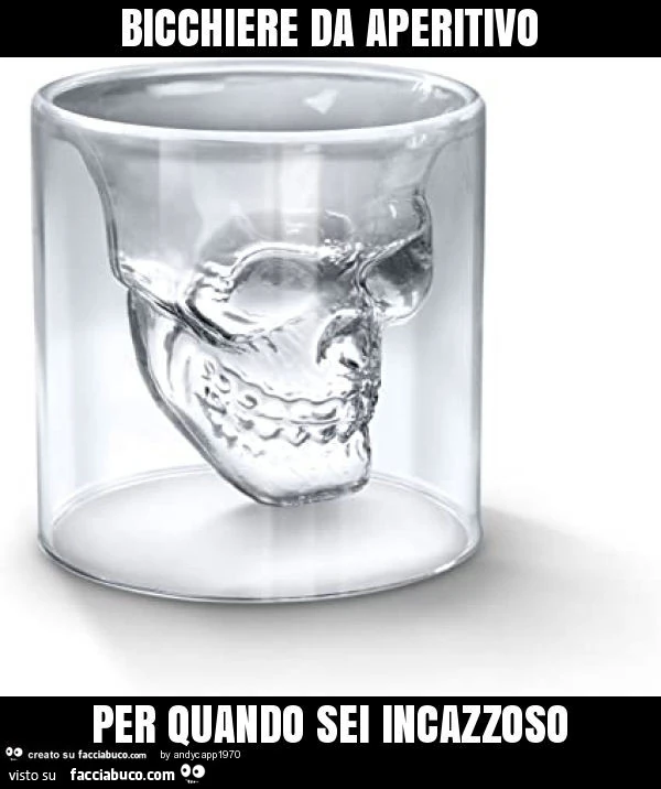 Bicchiere da aperitivo per quando sei incazzoso