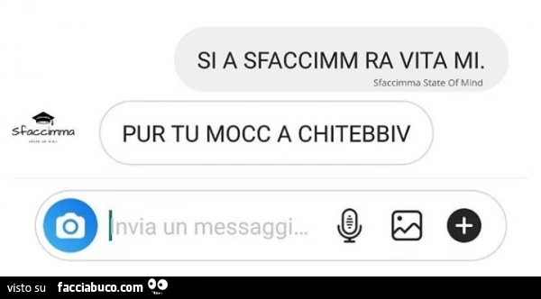 O si a sfaccimm ra vita mi. Sfaccimma state of pur tu mocc a chitebbiv