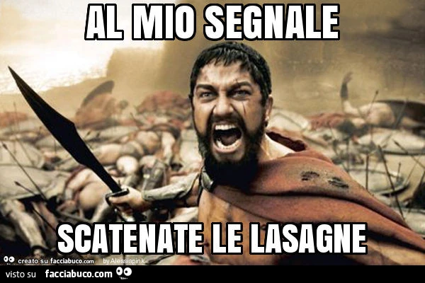 Al mio segnale scatenate le lasagne