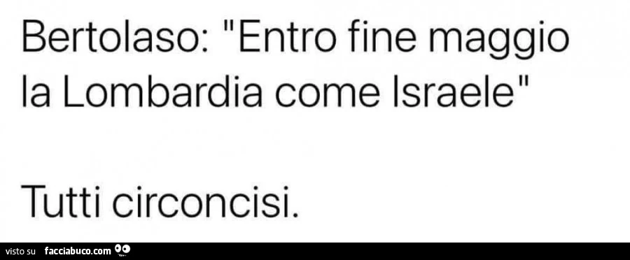 Bertolaso: entro fine maggio la lombardia come israele. Tutti circoncisi