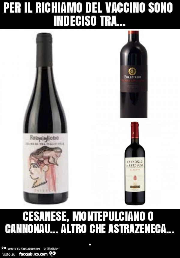 Per il richiamo del vaccino sono indeciso tra&hellip; cesanese, montepulciano o cannonau&hellip; altro che astrazeneca