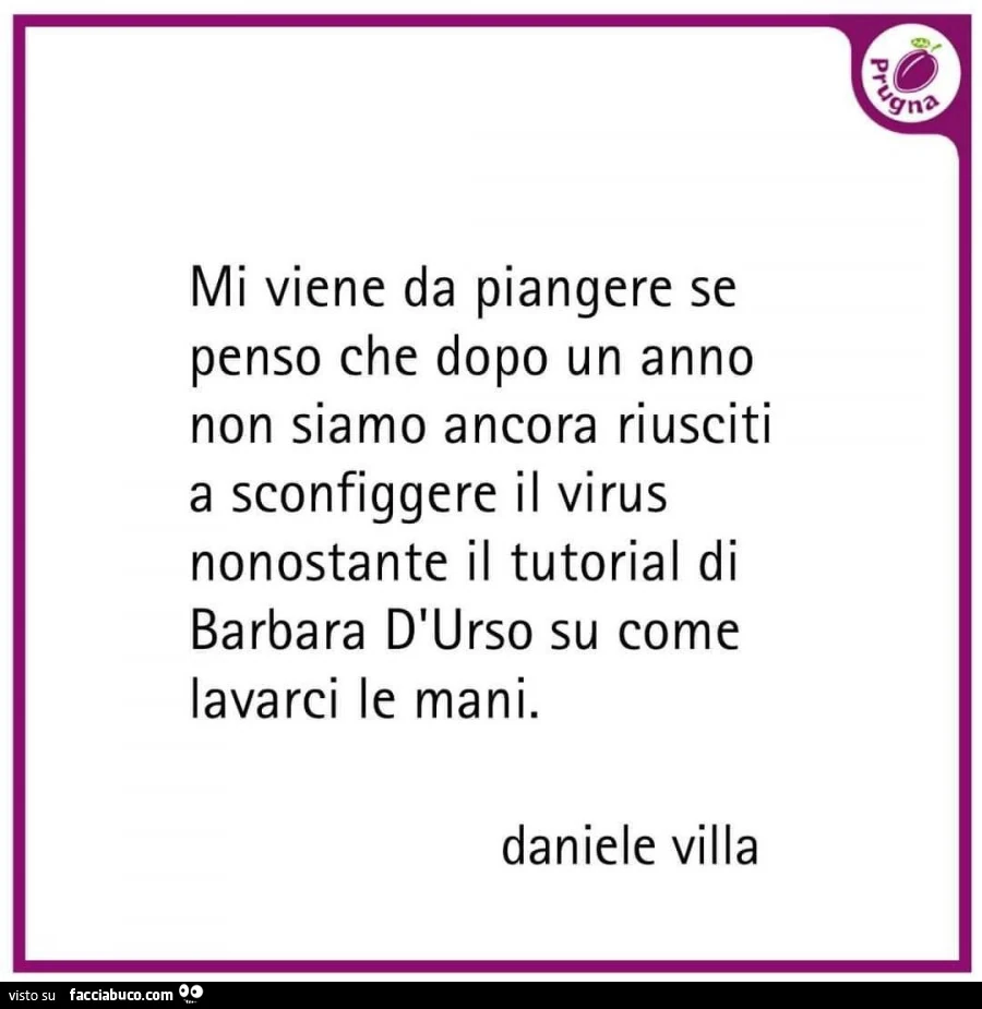 Mi viene da piangere se penso che dopo un anno non siamo ancora riusciti a sconfiggere il virus nonostante il tutorial di barbara d'urso su come lavarci le mani
