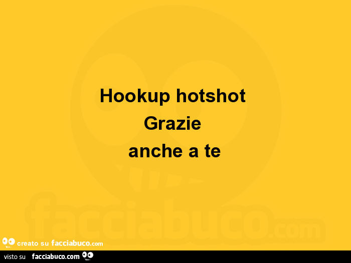Hookup hotshot grazie anche a te