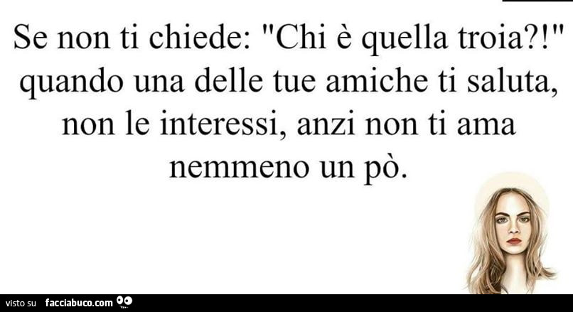 Se non ti chiede: chi è quella troia?! Quando una delle tue amiche ti