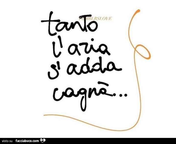 Tanto l'aria s'adda cagnà