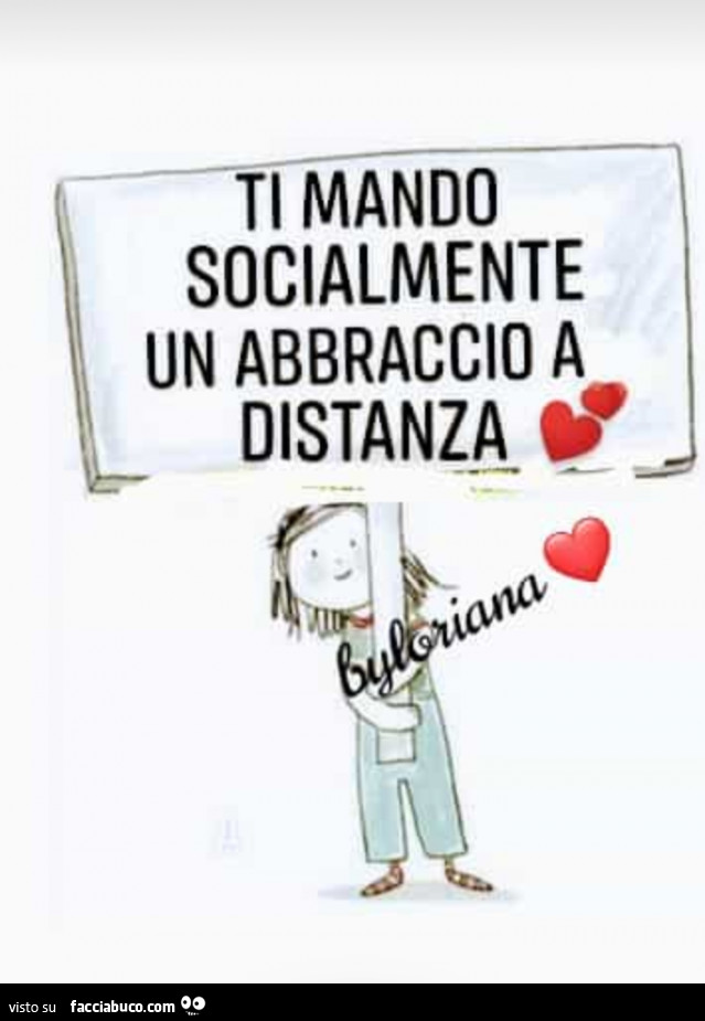 Ti mando socialmente un abbraccio a distanza