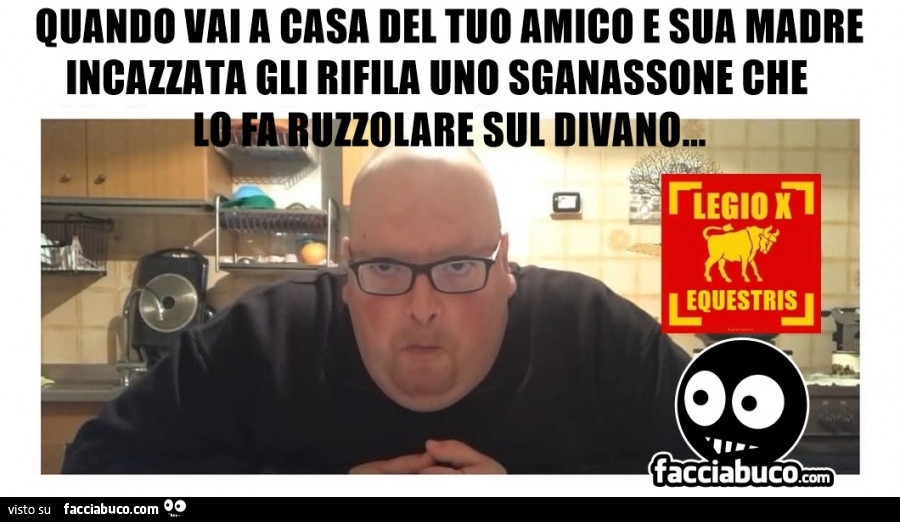Quando la madre del tuo amico gli dà uno sganassone e lo fa ruzzolare sul divano