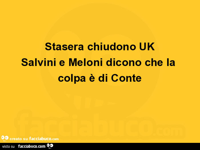 Stasera chiudono uk salvini e meloni dicono che la colpa è di conte