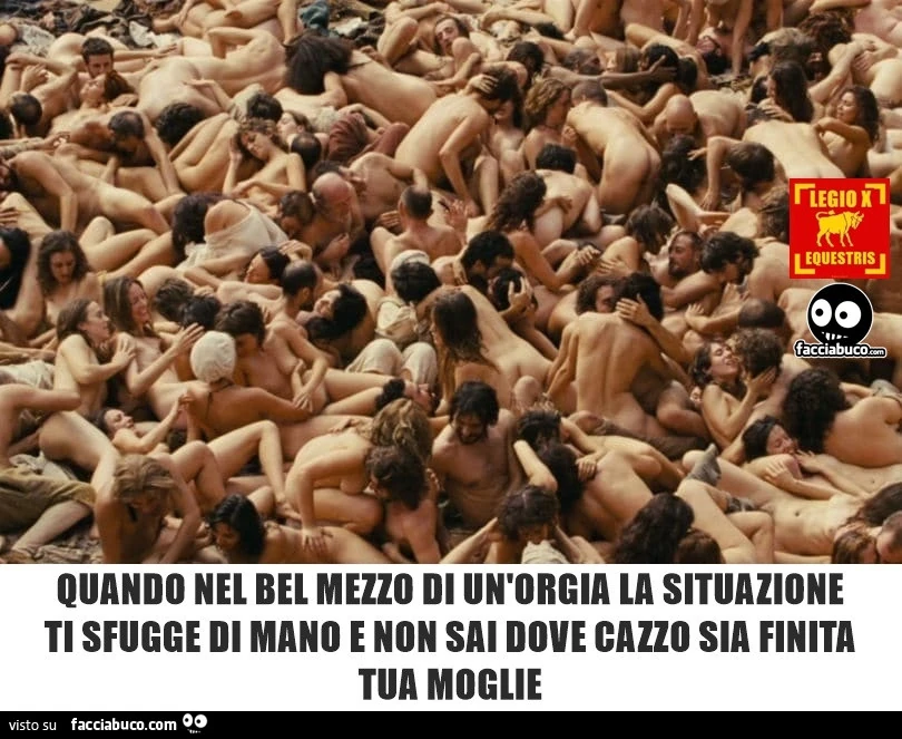 Quando in mezzo ad un'orgia la situazione ti sfugge di mano e non sai dove cazzo sia finita tua moglie