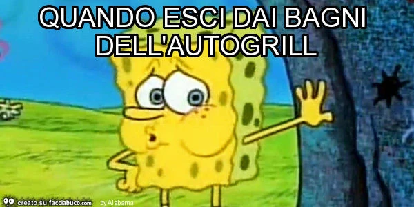 Quando esci dai bagni dell'autogrill