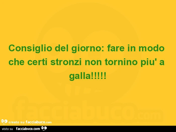 Consiglio del giorno: fare in modo che certi stronzi non tornino più a galla