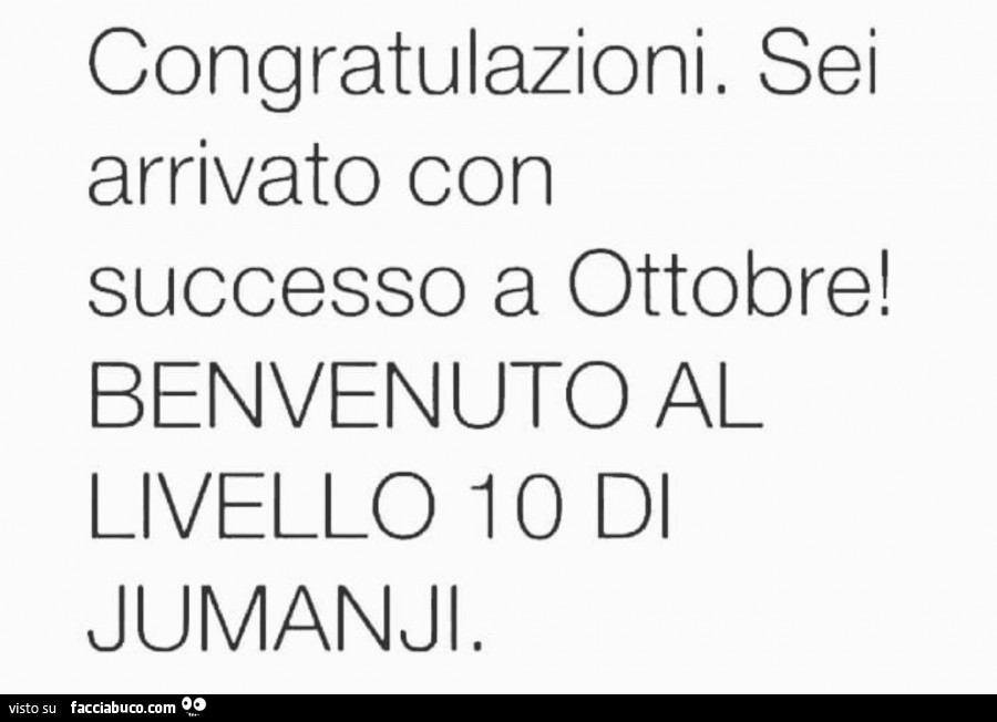 Congratulazioni. Sei arrivato con successo a ottobre! Benvenuto al livello 10 di Jumanji