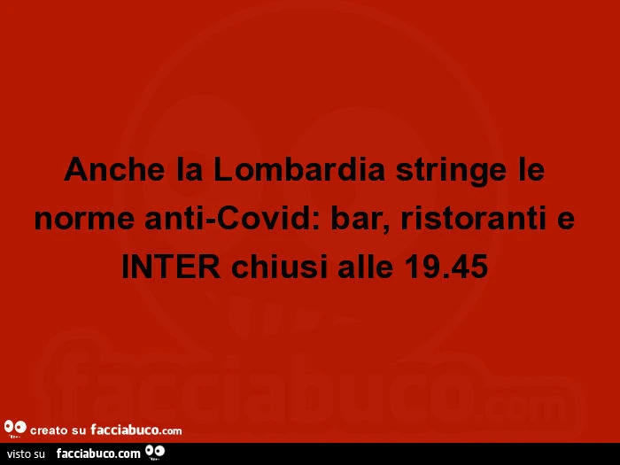Anche la lombardia stringe le norme anti-covid: bar, ristoranti e inter chiusi alle 19.45