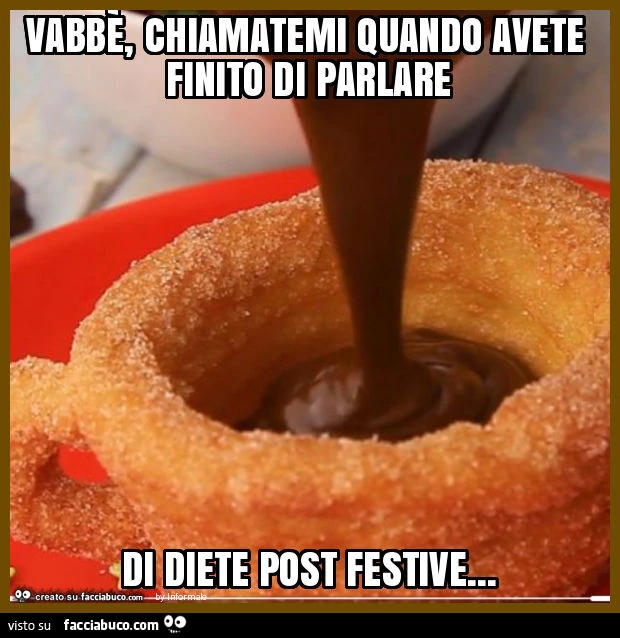 Vabbè, chiamatemi quando avete finito di parlare di diete post festive