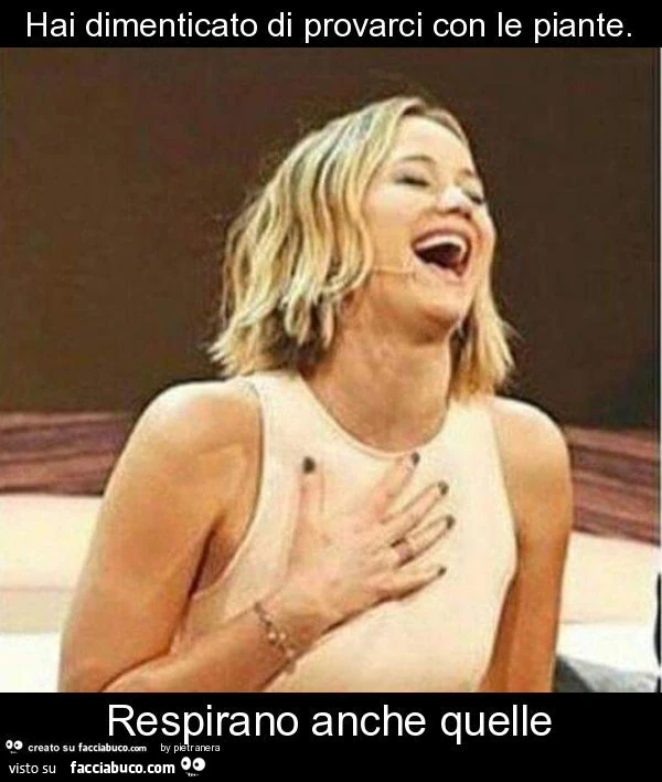 Hai dimenticato di provarci con le piante. Respirano anche quelle