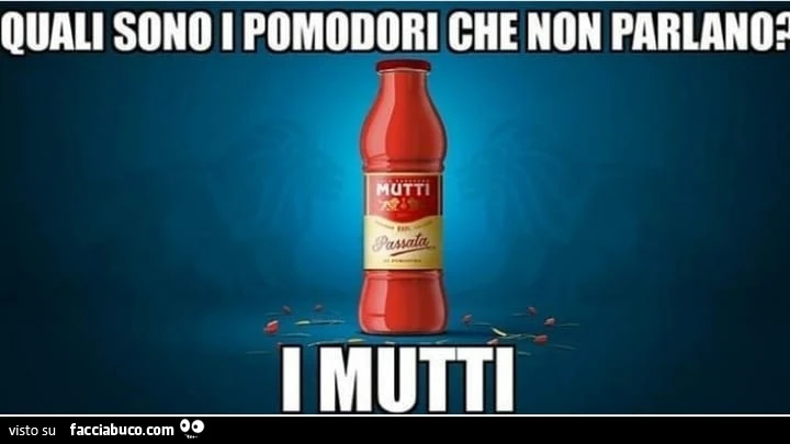 Quali sono i pomodori che non parlano? I mutti