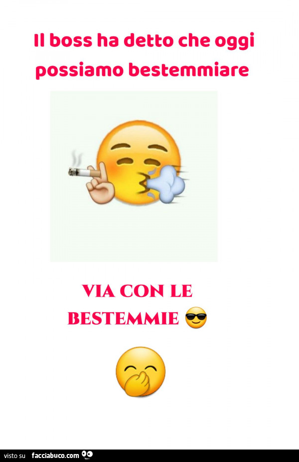 Il boss ha detto che oggi possiamo bestemmiare via con le bestemmie