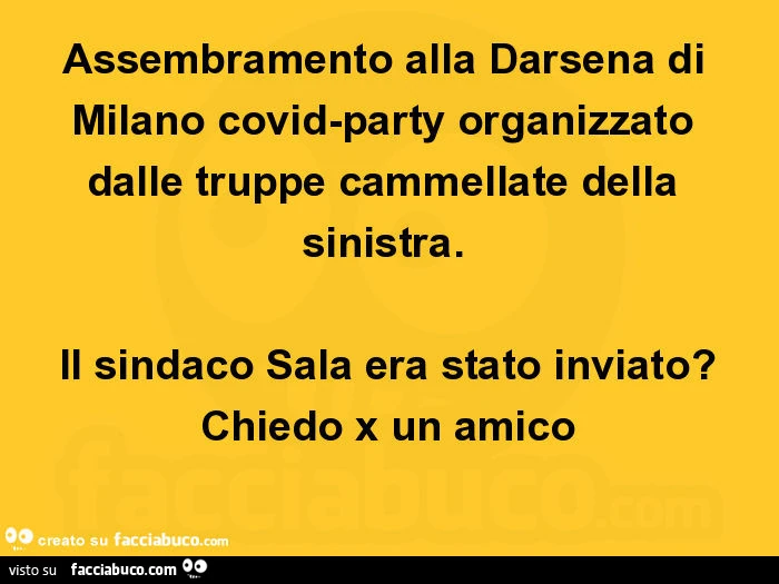Assembramento alla darsena di milano covid-party organizzato dalle truppe cammellate della sinistra. Il sindaco sala era stato inviato? Chiedo x un amico