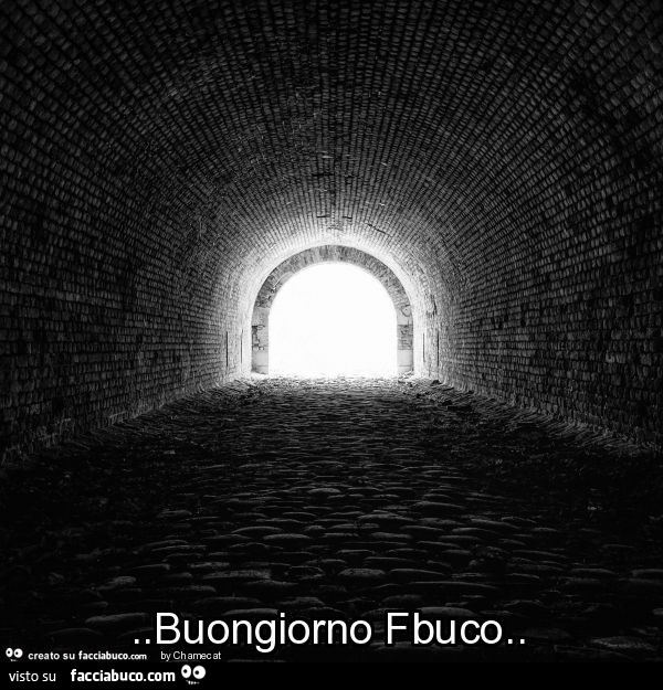 Buongiorno fbuco sotto l'arco