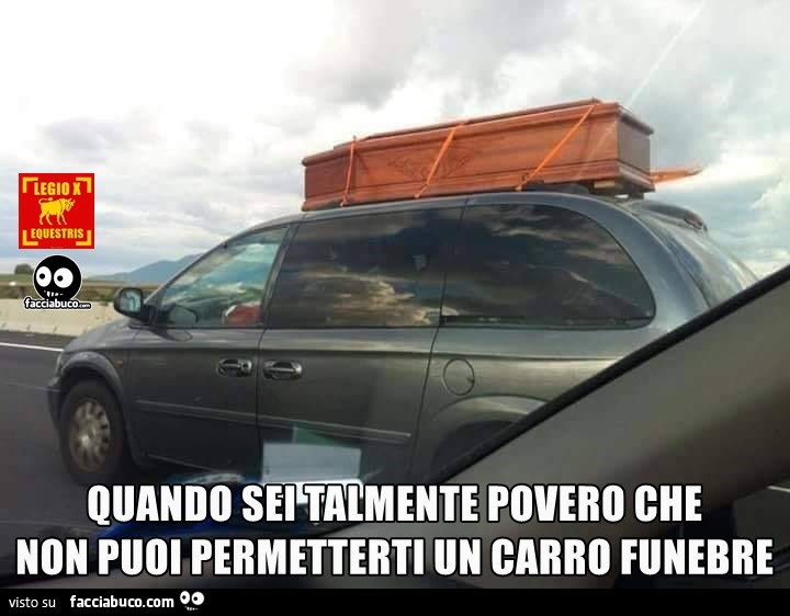 Quando sei talmente povero che non puoi permetterti un carro funebre