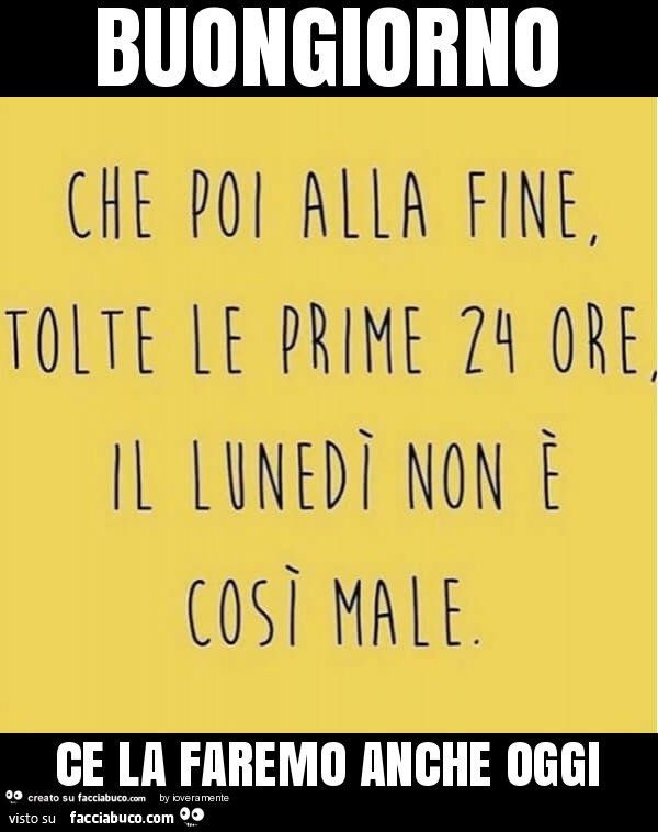 Buongiorno ce la faremo anche oggi