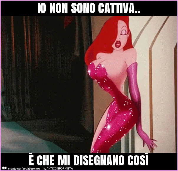 Io non sono cattiva. È Che mi disegnano così