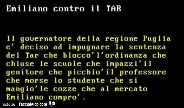 Emiliano contro il tar. Il governatore della regione puglia è deciso ad impugnare la sentenza del tar che bloccò l'ordinanza che chiuse le scuole che inpazzì il genitore che picchiò il professore che morse lo studente che si mangiò le cozze