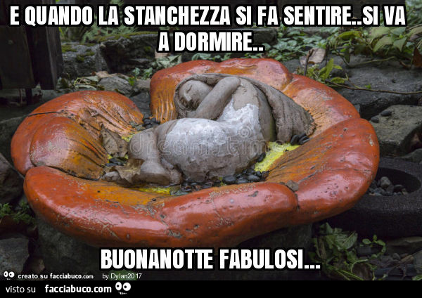 E quando la stanchezza si fa sentire. Si va a dormire. Buonanotte fabulosi