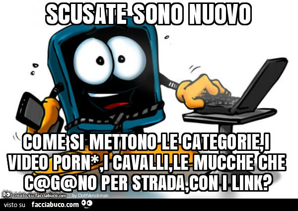 Scusate sono nuovo come si mettono le categorie, i video porn*, i cavalli, le mucche che c@g@no per strada, con i link?