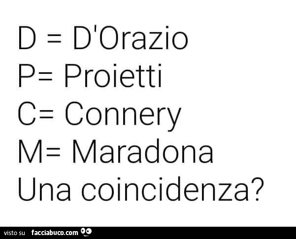 DPCM: d = d'orazio p= proietti c= connery m= maradona una coincidenza?