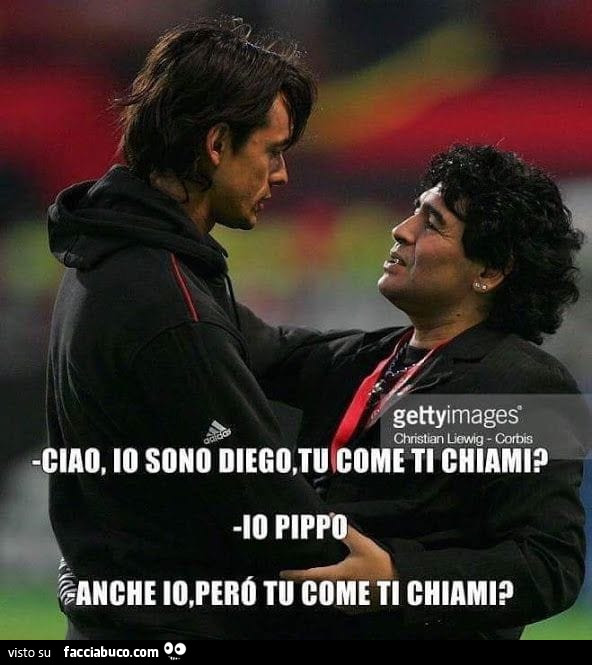 Io sono Diego tu come ti chiami? Io Pippo… Anche io però tu come ti chiami?