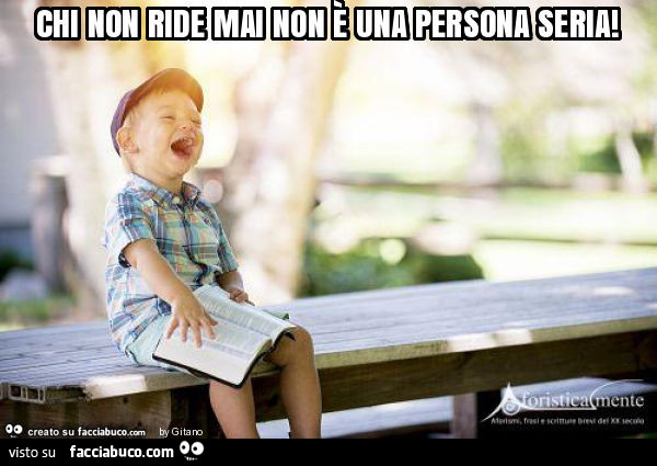Chi non ride mai non è una persona seria